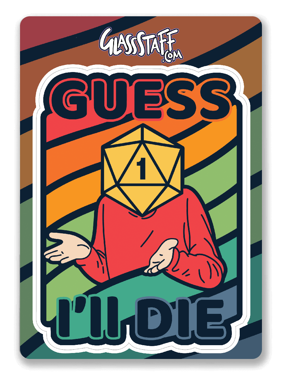Colorful Guess I'll Die Sticker - D&D / TTRPG Sticker - Glassstaff