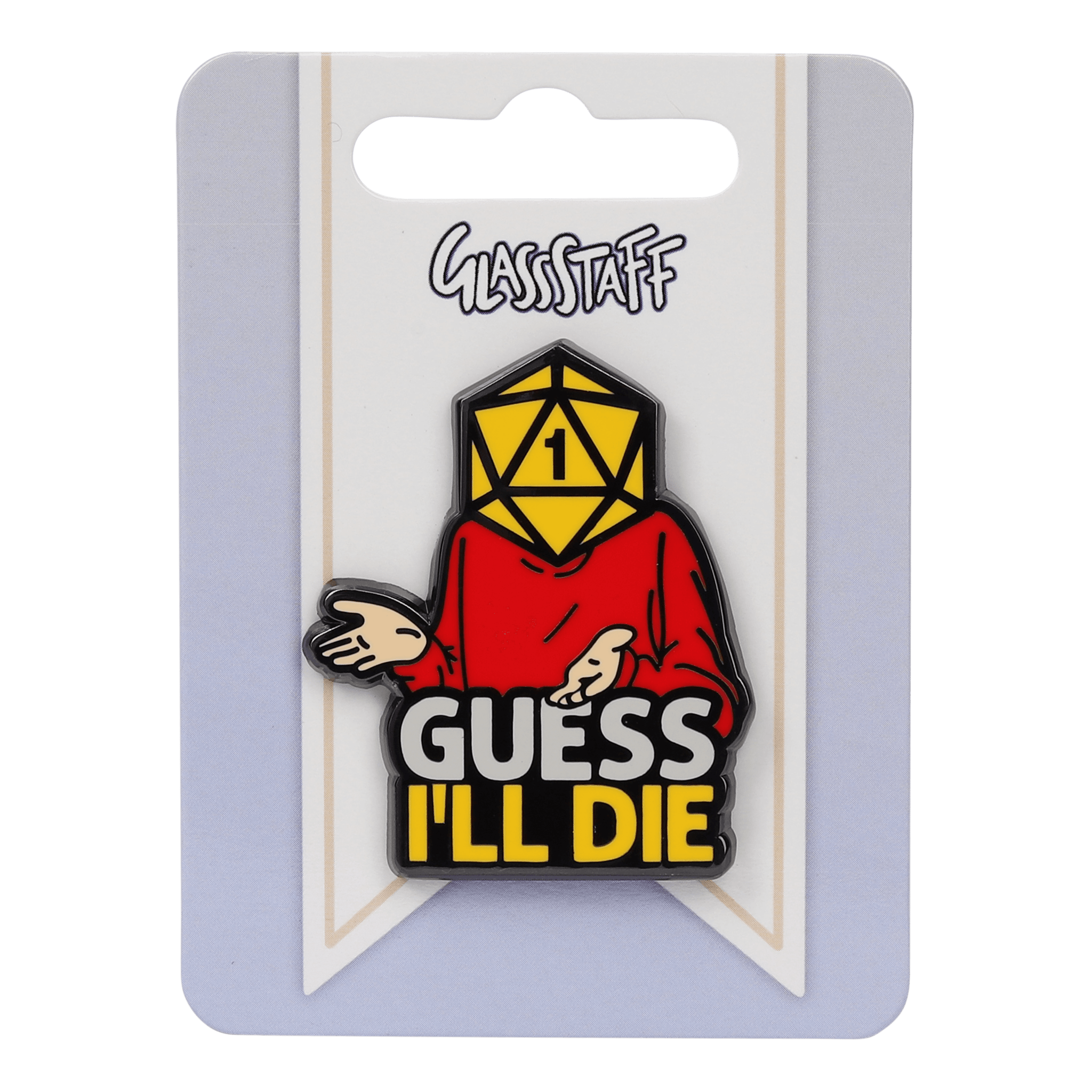 Guess I'll Die Pin - Pin - GlassStaff