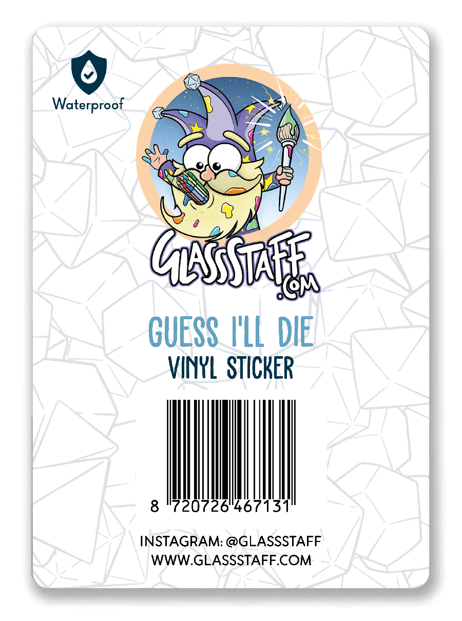 Guess I'll Die Sticker - Sticker - GlassStaff