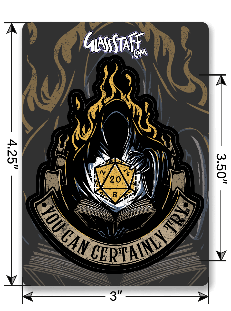 You Can Certainly Try 2 stickers - D&D / TTRPG-sticker - Glassstaff