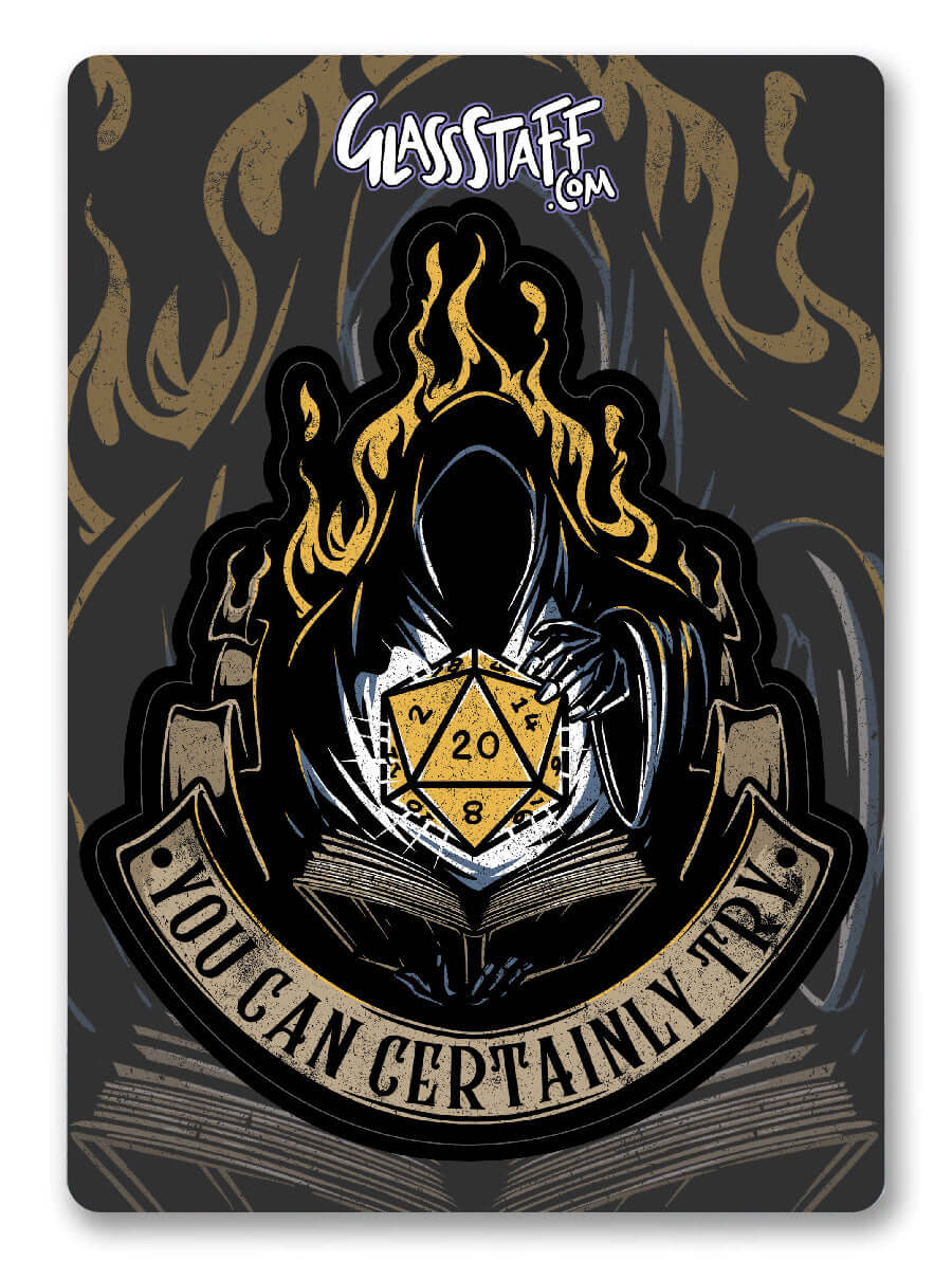 You Can Certainly Try 2 stickers - D&D / TTRPG-sticker - Glassstaff