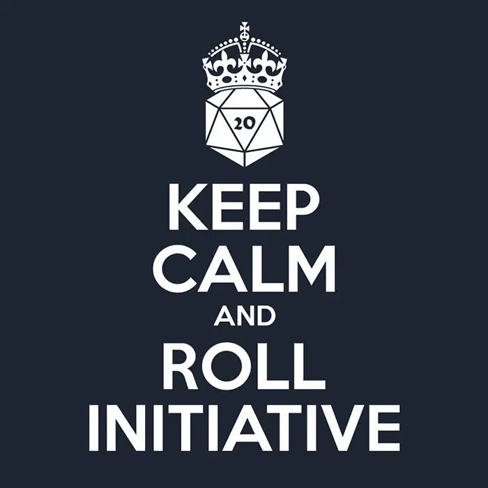 Keep calm and Roll Initiative - GlassStaff