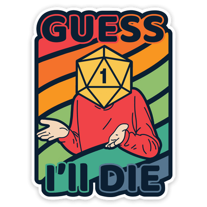 Colorful Guess I'll Die Sticker - Sticker - GlassStaff