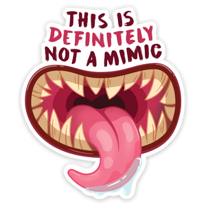 Transparent Not a Mimic sticker