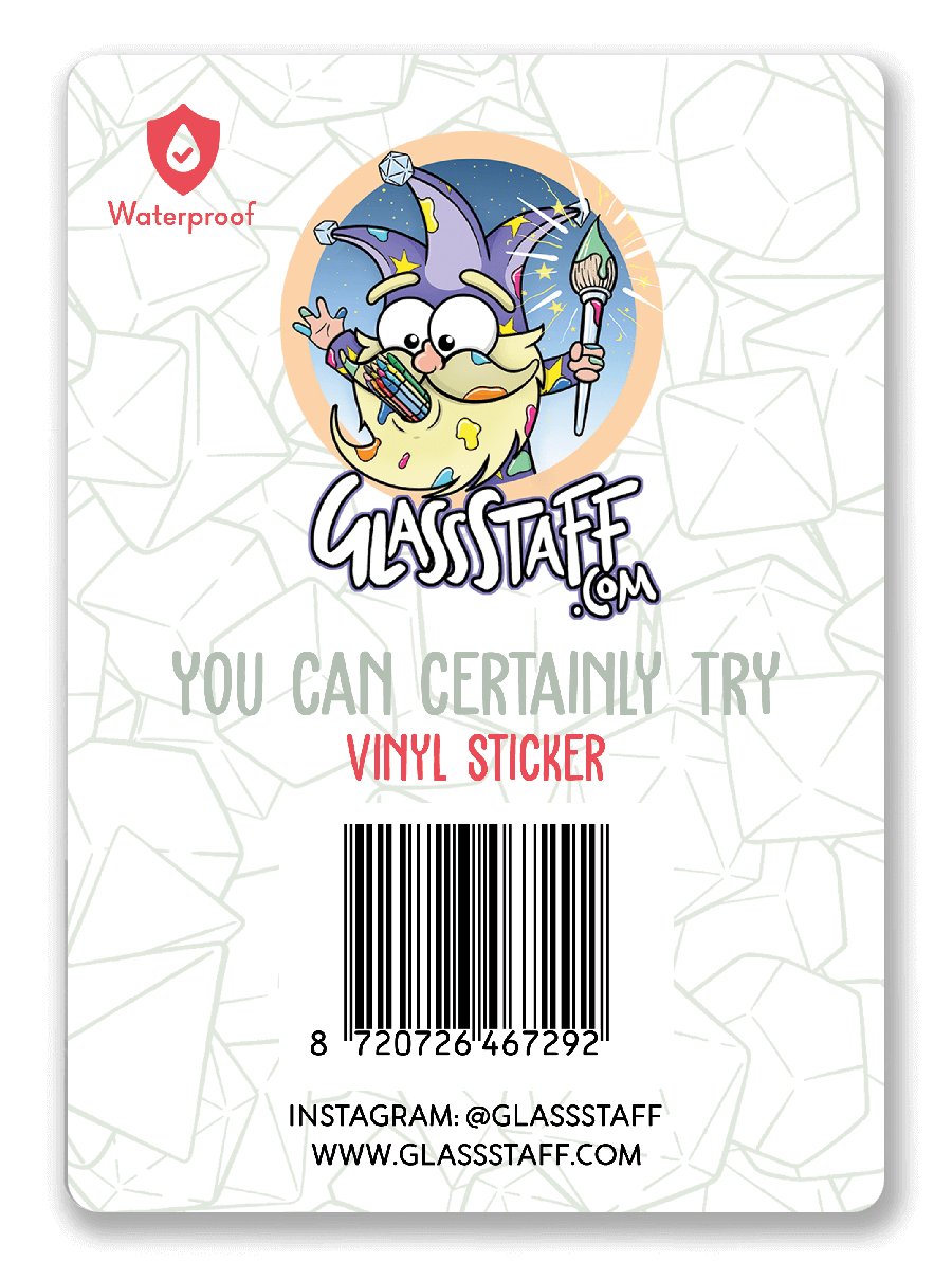 You Can Certainly Try Sticker - D&D / TTRPG Sticker - Glassstaff